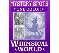 Mystery Spots One Color Coloring Book Whimsical World: A Creative Dot Art for Adults and Teens to Bring Imagination to Life