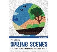 Mystery Spring Scenes Color By Number Coloring Book for Adults: 30 Unique Adult Coloring Mystery Puzzle Designs