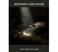 Mystery Unraveled: A Writer'S Guide To Genre Insights