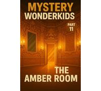 Mystery Wonderkids - The Amber Room (Part 11): A Journey Through Hidden Secrets of Our World