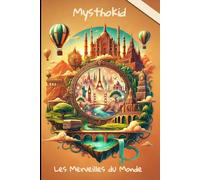 Mysthokid & les Merveilles du Monde: Une aventure magique à colorier aux quatre coins de la planète | 6x9” 15,2x22,8cm 90 pages.