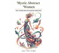 Mystic Abstract Nature Women: Adult Coloring Book for Relaxation & Mindfulness