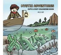 Mystic Adventures: Cute & Cozy Colouring Book Featuring Adorable and Enchanting Fantasy and Sci-Fi Moments
