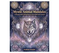 Mystic Animal Mandalas: A Relaxing Adult Coloring Book for Stress Relief, Mindfulness, and Creativity