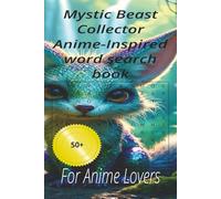 Mystic Beast Collector Anime-Inspired word search book: For Anime Lovers to enjoy 50+ puzzles at home and holliday (Anime series)