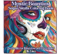 Mystic Beauties. Sugar Skulls Coloring Book: Featuring Unique, Single-Sided Designs that Inspire Creativity, Promote Stress Relief, Enhance ... for Stress Relief and Personal Growth)