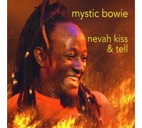 Mystic Bowie - Nevah Kiss & Tell
