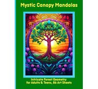 Mystic Canopy Mandalas: Intricate Forest Geometry for Adults & Teens, 86 Art Sheets