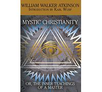 Mystic Christianity, or The Inner Teachings of the Master