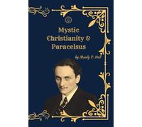 Mystic Christianity & Paracelsus: (Premium Illustrated Collection) The Esoteric Teachings of Christ and the Mystical Philosophy of Medicine