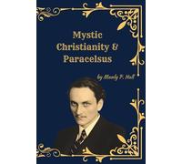 Mystic Christianity & Paracelsus: (Premium Illustrated Collection) The Esoteric Teachings of Christ and the Mystical Philosophy of Medicine