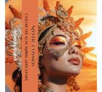 Mystic Cosmos: Color the Sun, Moon, and Stars: Wonders of the Universe (Celestial Wonders Coloring Series)