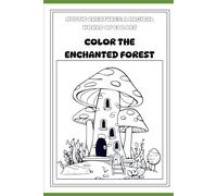 Mystic Creatures: A Magical World of Colors: Color the Enchanted Forest
