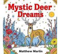Mystic Deer Dreams: An Art Nouveau Coloring Book of Enchanted Deer, Floral Whimsy, and Moonlit Serenity