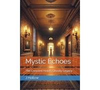 Mystic Echoes: The Crescent Hotel’s Ghostly Legacy