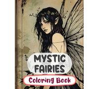 Mystic Fairies Coloring Book: Colouring Pages Of Magical Forest Fairies Enchanted Fae Mythical Fantasy Faeries Whimsical Pixies Fairycore Garden | ... Adults Teens Seniors (Fantasy & Mythology)