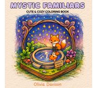 Mystic Familiars Cute & Cozy Coloring Book: Whimsical Creatures for Calm and Creative Escape