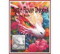 Mystic Flower Dragons: Coloring Book