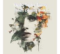 Mystic Garden Queens: A Fantasy Coloring Book for Adults Featuring Beautiful Women, Flowers, Butterflies, and Watercolor Botanical Scenes for Relaxation and Creativity