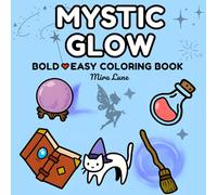 Mystic Glow: Simple Magic Designs to Spark Your Imagination (BOLD ♡ EASY)