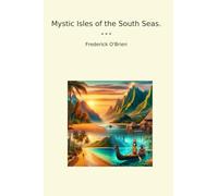 Mystic Isles of the South Seas. (Classic Books)