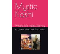 Mystic Kashi: Where life meets Eternity