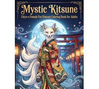 Mystic Kitsune: Ukiyo-e Female Fox Kimono Coloring Book for Adults Japanese Woodblock Prints: An elegant Japanese fox, longing for the human world; a ... soothing, exquisitely detailed ukiyo-e print.