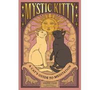 Mystic Kitty: A Cat's Guide to Meditation (Cats Rule the Earth Tarot)