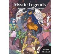 Mystic Legends: A Fantasy Coloring Adventure