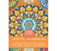 Mystic Mandalas: An Inner Calming Colouring Journey, for Teens, Adults and Seniors / Great for Beginners and Experts / Relax Yourself Through Art (100 pages of unique colouring experience)