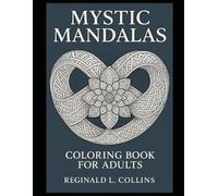 Mystic Mandalas Coloring Book for Adults: 101 Sacred Geometry & Floral Symbol Art Pieces on Single-Sided, Large 8.5"x11" Pages for Relaxation & Stress Relief