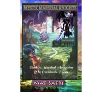 Mystic Marshal Knights: Book 1: Marshal Ascension The Overlord's Doom
