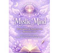 Mystic Mind: Brain Games and Puzzles for the Intentional Soul: Astrology Crosswords, Chakra Word Searches, Angel Numbers Sudoku, Meditation Mazes, Divination Tools, & More (For Adults)