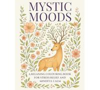 Mystic Moods: A Relaxing Colouring Book For Stress Relief And Mindful Calm (Mystic Moods Colouring Collection)