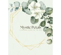 Mystic Petals A Coloring Book For The Soul