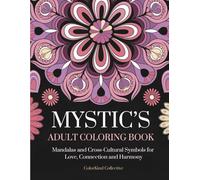 Mystic’s Adult Coloring Book: Mandalas and Cross-Cultural Symbols for Love, Connection and Harmony (Valentine's Day Coloring Books)