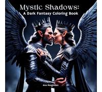 Mystic Shadows: A Dark Fantasy Coloring Book (100 designs, perfect for teens and adults) Art Therapy (Dark Fantasy coloring books for teens and adults)