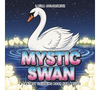 Mystic Swan - A Fantasy Coloring Book For Adults: Whimsical Swan Art for Adults and Teens | A Serene Coloring Escape (Coloring Books for Kids: Animals)