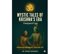Mystic Tales Of Krishna's Era DwaparaYuga: Sanatan Dharma: Volume III