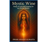 Mystic Wine - Poems of Love and Surrender to the Divine Mother