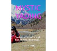 MYSTIC YADING: Stories and Steps Through China’s Alpine Pilgrimage