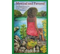 Mystical and Favored: The Mystical Journey of a Young Girl Impacted by Two Powerful Forces of Witchcraft
