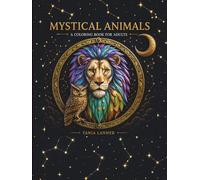 MYSTICAL ANIMALS: A COLORING BOOK FOR ADULTS