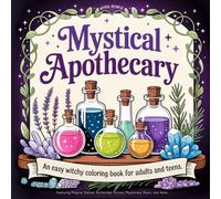 Mystical Apothecary: An Easy Witchy Coloring Book for Adults and Teens Featuring Magical Shelves, Enchanted Potions, Mysterious Elixirs, and Herbs