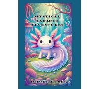 Mystical Axolotl Adventures: Coloring Book