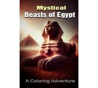 Mystical Beasts of Egypt: A Coloring Adventure
