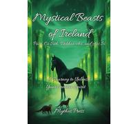Mystical Beasts of Ireland: A Journey to Unleash Your Creative Spirit