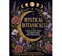 Mystical Botanicals: A Bold & Easy Adult Coloring Book for Stress Relief
