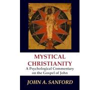 Mystical Christianity: A Psychological Commentary on the Gospel of John