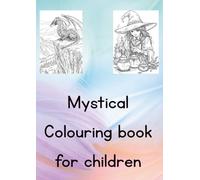 Mystical colouring book for children: Magical Forest Adventures with Cute Creatures, Enchanted Scenes & Easy Fun Coloring Pages for Ages 5-12